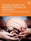 Cultural Diversity in Neuropsychological Assessment : Developing Understanding through Global Case Studies - eBook