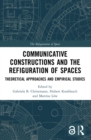 Communicative Constructions and the Refiguration of Spaces : Theoretical Approaches and Empirical Studies - eBook