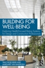 Building for Well-Being : Exploring Health-Focused Rating Systems for Design and Construction Professionals - eBook