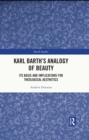 Karl Barth's Analogy of Beauty : Its Basis and Implications for Theological Aesthetics - eBook