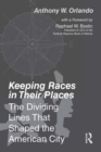 Keeping Races in Their Places : The Dividing Lines That Shaped the American City - eBook
