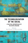 The Technologisation of the Social : A Political Anthropology of the Digital Machine - eBook