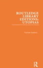 Routledge Library Editions: Utopias : 6 Volume Set - eBook