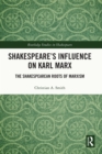 Shakespeare's Influence on Karl Marx : The Shakespearean Roots of Marxism - eBook