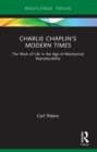 Charlie Chaplin's Modern Times : The Work of Life in the Age of Mechanical Reproducibility - eBook