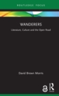 Wanderers : Literature, Culture and the Open Road - eBook