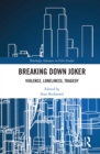 Breaking Down Joker : Violence, Loneliness, Tragedy - eBook