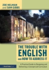 The Trouble with English and How to Address It : A Practical Guide to Designing and Delivering a Concept-Led Curriculum - eBook