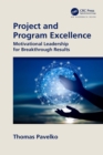 Project and Program Excellence : Motivational Leadership for Breakthrough Results - eBook