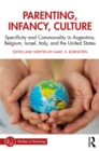Parenting, Infancy, Culture : Specificity and Commonality in Argentina, Belgium, Israel, Italy, and the United States - eBook