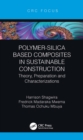 Polymer-Silica Based Composites in Sustainable Construction : Theory, Preparation and Characterizations - eBook
