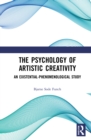The Psychology of Artistic Creativity : An Existential-Phenomenological Study - eBook