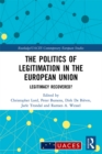 The Politics of Legitimation in the European Union : Legitimacy Recovered? - eBook