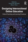 Designing Intersectional Online Education : Critical Teaching and Learning Practices - eBook