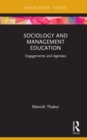 Sociology and Management Education : Engagements and Agendas - eBook