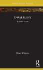 Sham Ruins : A User's Guide - eBook