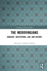 The Merovingians : Kingship, Institutions, Law, and History - eBook