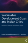 Sustainable Development Goals and Indian Cities : Inclusion, Diversity and Citizen Rights - eBook