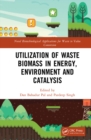 Utilization of Waste Biomass in Energy, Environment and Catalysis - eBook