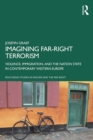Imagining Far-right Terrorism : Violence, Immigration, and the Nation State in Contemporary Western Europe - eBook