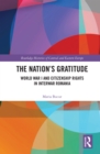 The Nation's Gratitude : World War I and Citizenship Rights in Interwar Romania - eBook