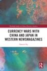 Currency Wars with China and Japan in Western Newsmagazines - eBook