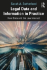 Legal Data and Information in Practice : How Data and the Law Interact - eBook