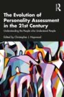 The Evolution of Personality Assessment in the 21st Century : Understanding the People who Understand People - eBook