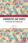 Communities and Courts : Religion and Law in Modern India - eBook