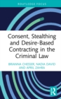 Consent, Stealthing and Desire-Based Contracting in the Criminal Law - eBook