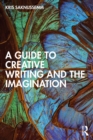 A Guide to Creative Writing and the Imagination - eBook