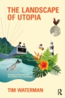 The Landscape of Utopia : Writings on Everyday Life, Taste, Democracy, and Design - eBook