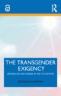 The Transgender Exigency : Defining Sex and Gender in the 21st Century - eBook