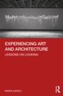 Experiencing Art and Architecture : Lessons on Looking - eBook
