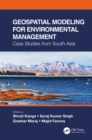Geospatial Modeling for Environmental Management : Case Studies from South Asia - eBook