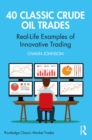 40 Classic Crude Oil Trades : Real-Life Examples of Innovative Trading - eBook