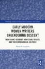 Early Modern Women Writers Engendering Descent : Mary Sidney Herbert, Mary Sidney Wroth, and their Genealogical Cultures - eBook