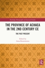 The Province of Achaea in the 2nd Century CE : The Past Present - eBook
