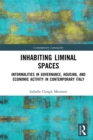 Inhabiting Liminal Spaces : Informalities in Governance, Housing, and Economic Activity in Contemporary Italy - eBook