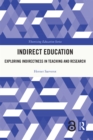 Indirect Education : Exploring Indirectness in Teaching and Research - eBook