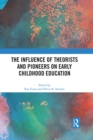 The Influence of Theorists and Pioneers on Early Childhood Education - eBook