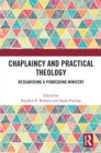 Chaplaincy and Practical Theology : Researching a Pioneering Ministry - eBook
