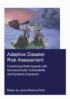 Adaptive Disaster Risk Assessment : Combining Multi-Hazards with Socioeconomic Vulnerability and Dynamic Exposure - eBook