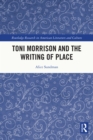 Toni Morrison and the Writing of Place - eBook