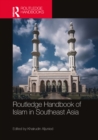 Routledge Handbook of Islam in Southeast Asia - eBook