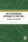 The Experimental Approach to Free Will : Freedom in the Laboratory - eBook