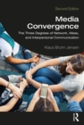 Media Convergence : The Three Degrees of Network, Mass, and Interpersonal Communication - eBook