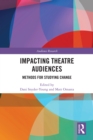 Impacting Theatre Audiences : Methods for Studying Change - eBook
