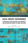 Local Energy Governance : Opportunities and Challenges for Renewable and Decentralised Energy in France and Japan - eBook
