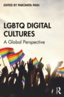 LGBTQ Digital Cultures : A Global Perspective - eBook